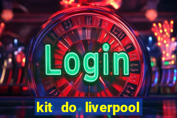 kit do liverpool dls 19